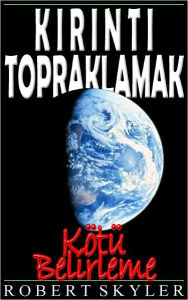 Title: Kirinti Topraklamak - Kötü Belirleme, Author: Robert Skyler