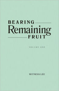 Title: Bearing Remaining Fruit, Vol. 1, Author: Witness Lee