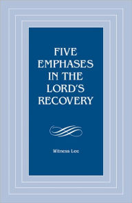 Title: Five Emphases in the Lord's Recovery, Author: Witness Lee