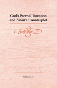 Title: God's Eternal Intention and Satan's Counterplot, Author: Witness Lee