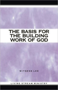 Title: The Basis for the Building Work of God, Author: Witness Lee
