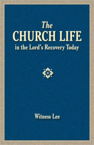 Title: The Church Life in the Lord's Recovery Today, Author: Witness Lee