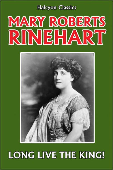 Long Live the King by Mary Roberts Rinehart