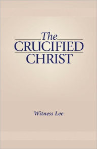 Title: The Crucified Christ, Author: Witness Lee