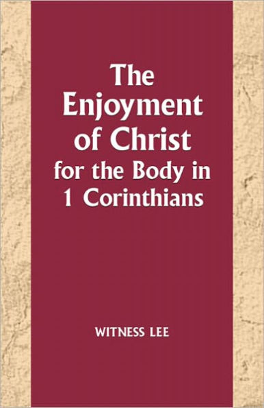 The Enjoyment of Christ for the Body in 1 Corinthians