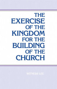 Title: The Exercise of the Kingdom for the Building of the Church, Author: Witness Lee