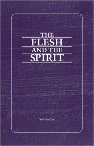 Title: The Flesh and the Spirit, Author: Witness Lee