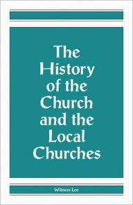 Title: The History of the Church and the Local Churches, Author: Witness Lee