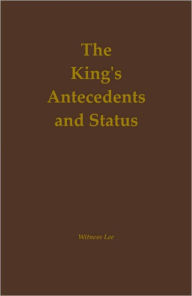 Title: The King's Antecedents and Status, Author: Witness Lee