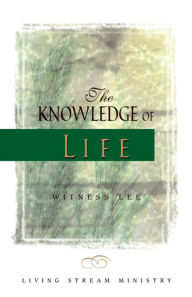 Title: The Knowledge of Life, Author: Witness Lee