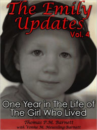 Title: The Emily Updates (Vol. 4): One Year in the Life of the Girl Who Lived, Author: Thomas P.M. Barnett