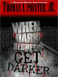 Title: When Dark Secrets Get Darker, Author: Thomas Pointer