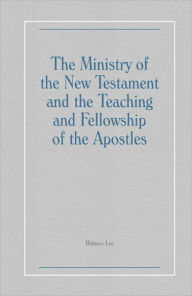 Title: The Ministry of the New Testament and the Teaching and Fellowship of the Apostles, Author: Witness Lee