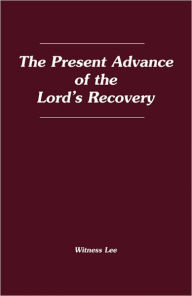 Title: The Present Advance of the Lord's Recovery, Author: Witness Lee