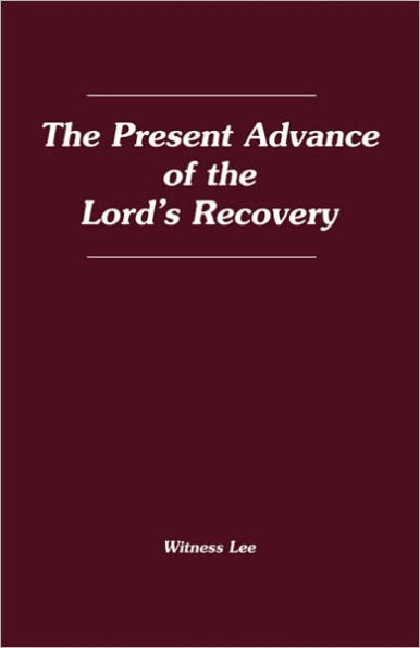 The Present Advance of the Lord's Recovery