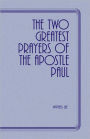 The Two Greatest Prayers of the Apostle Paul