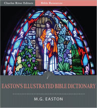 Title: Easton's Illustrated Bible Dictionary (Illustrated), Author: M.G. Easton