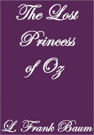 Title: The Lost Princess of Oz, Author: L. Frank Baum