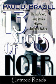 Title: 13 Shots of Noir, Author: Paul D. Brazill