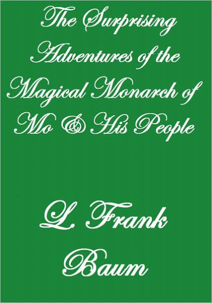 THE SURPRISING ADVENTURES OF THE MAGICAL MONARCH OF MO AND HIS PEOPLE