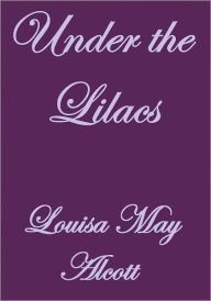 Title: Under the Lilacs, Author: Louisa May Alcott