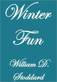 Title: WINTER FUN, Author: William O. Stoddard