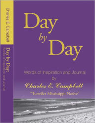 Title: Day By Day Words And Inspirations, Author: C. Earl Campbell DA 3rd