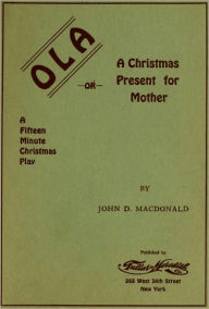 Title: Ola, or A Christmas Present for Mother, Author: John MacDonald