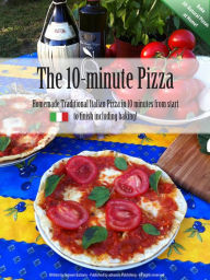 Title: The 10-minute pizza. Homemade traditional Italian pizza in 10 minutes from start to finish including baking!, Author: Signore Balzano