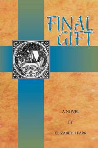 Title: Final Gift, Author: Elizabeth Parr