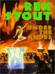 Title: Under the Andes, Author: Rex Stout