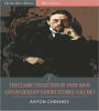 The Classic Collection of Over 100 of Anton Chekhov's Short Stories: Volume I (102 Short Stories) (Illustrated)