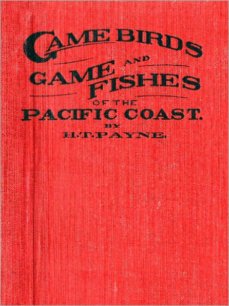 Game Birds and Game Fishes of the Pacific Coast [Illustrated]