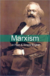 Title: Marxism in Plain and Simple English: The Theory of Marxism in a Way Anyone Can Understand, Author: BookCaps