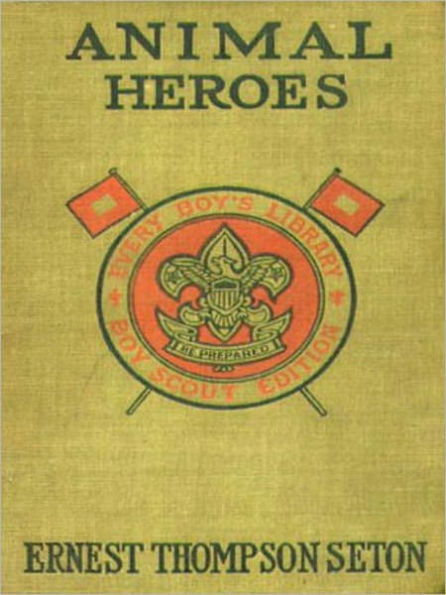 Animal Heroes: A Nature/Short Story Collection By Ernest Thompson Seton!