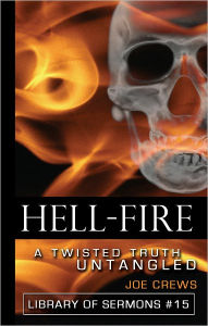 Title: Hell-Fire: A Twisted Truth Untangled, Author: Joe Crews