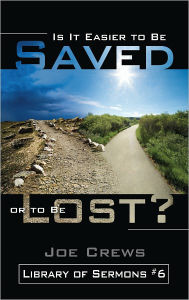 Title: Is It Easier To Be Saved or Lost?, Author: Joe Crews