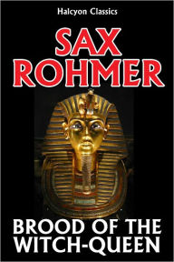 Title: Brood of the Witch-Queen by Sax Rohmer, Author: Sax Rohmer