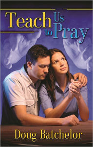 Title: Teach Us to Pray, Author: Doug Batchelor