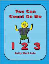 Title: You Can Count On Me, Author: Betty Ward Cain