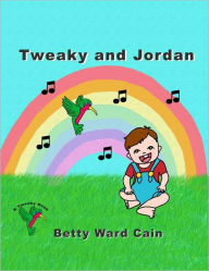 Title: Tweaky and Jordan, Author: Betty Ward Cain