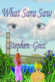 Title: What Sara Saw, Author: Stephen Geez