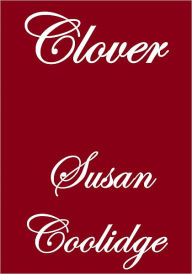 Title: CLOVER, Author: Susan Coolidge