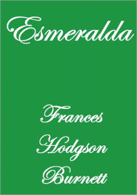 Title: ESMERALDA, Author: Frances Hodgson Burnett