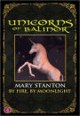 Unicorns of Balinor: By Fire, By Moonlight (Book Four)