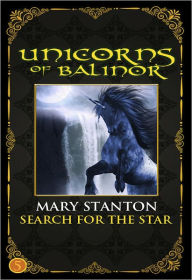 Title: Unicorns of Balinor: Search for the Star (Book Five), Author: Mary Stanton