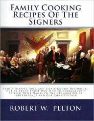 Title: Family Cooking Recipes of the Signers, Author: Robert Pelton