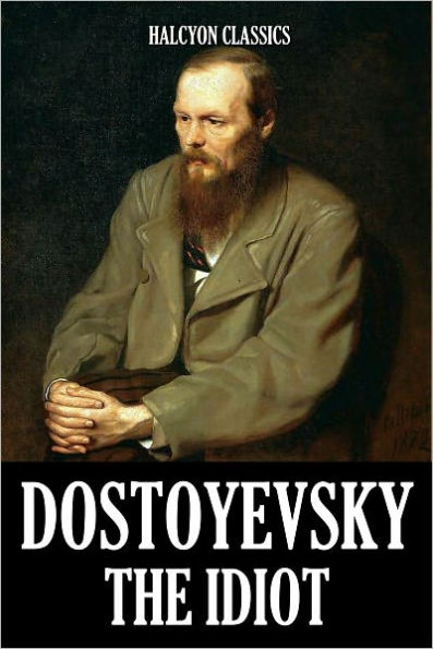 The Idiot by Fyodor Dostoyevsky