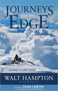 Title: Journeys On The Edge: Living a Life That Matters, Author: Walt Hampton