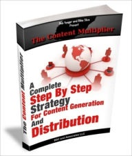 Title: The Content Multiplier- A Complete Step By Step Strategy For Content Gerneration And Distribution, Author: Irwing